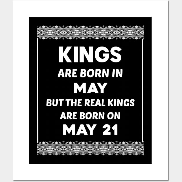 Birthday King White May 21 21st Wall Art by blakelan128